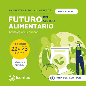 Foro Virtual Industria de Alimentos Futuro del Sector Alimentario, Tecnología y Seguridad